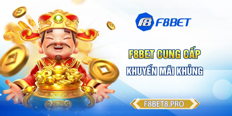 Hàng ngàn khuyến mãi khủng tại F8BET