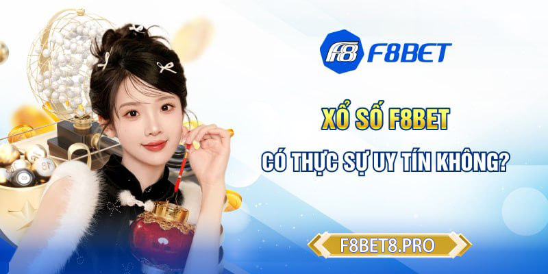 Lô đề F8BET có thực sự uy tín không?