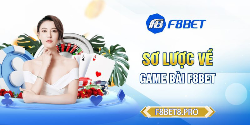 Sơ lược về game bài F8BET