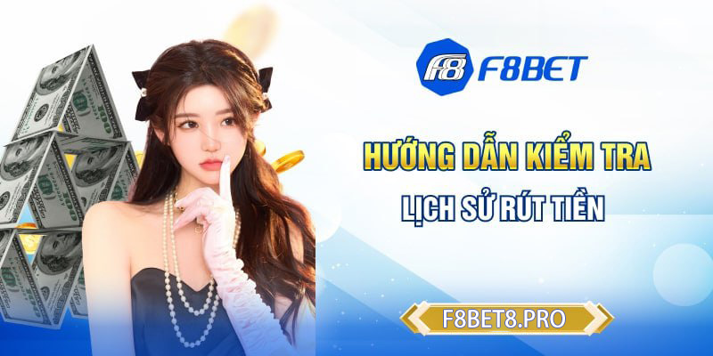 Hướng dẫn cách rút tiền F8BET cho tân thủ