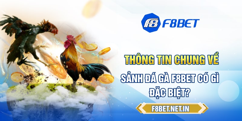 Thong-tin-chung-ve-sanh-da-ga-F8BET-co-gi-dac-biet (1)